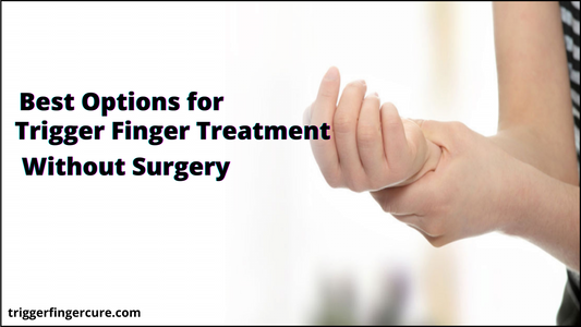 Best Options for Trigger Finger Treatment Without Surgery